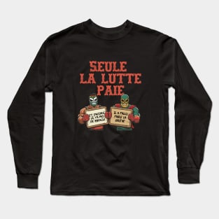 Seule la lutte paie Long Sleeve T-Shirt